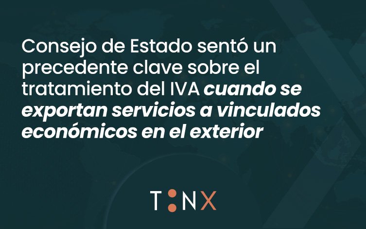 Exportación de servicios entre vinculados económicos puede estar exenta de IVA