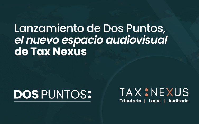 Lanzamiento de Dos Puntos, el nuevo espacio audiovisual de Tax Nexus