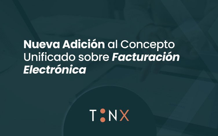 Nueva Adición al Concepto Unificado sobre Facturación Electrónica